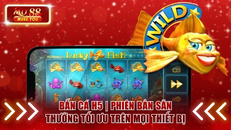 Bắn Cá H5