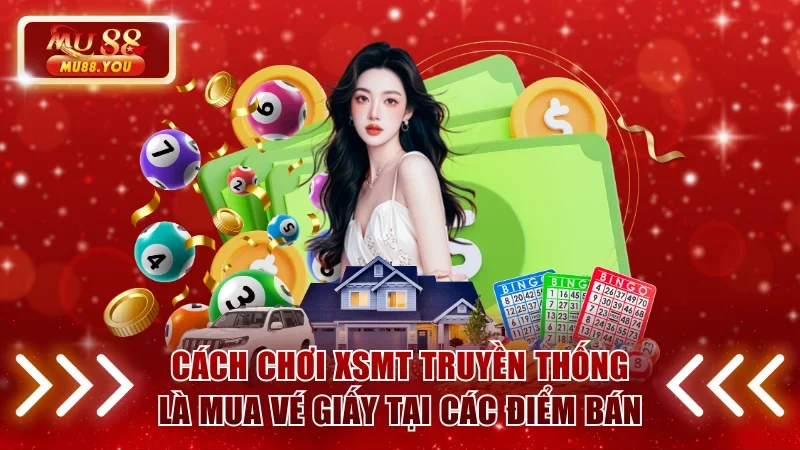 Cách chơi XSMT truyền thống là mua vé giấy tại các điểm bán