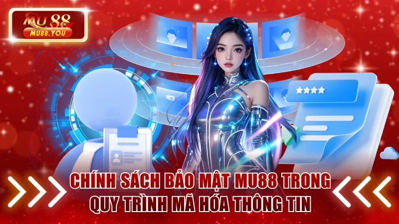 Chính sách bảo mật MU88 trong quy trình mã hóa thông tin