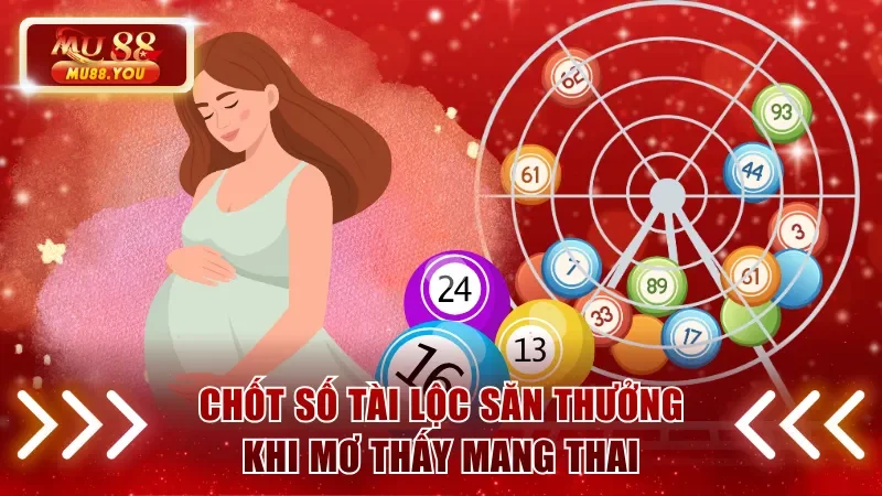 Chốt con lô tài lộc săn thưởng khi mộng thấy mang bầu