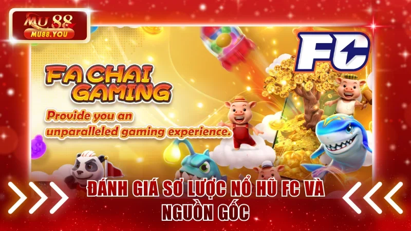 Đánh giá sơ lược nổ hũ FC và nguồn gốc