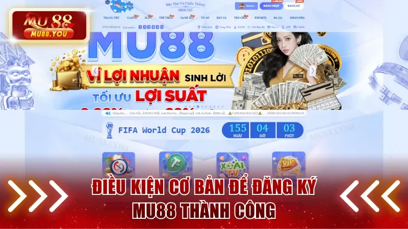 Điều kiện cơ bản để đăng ký MU88 thành công