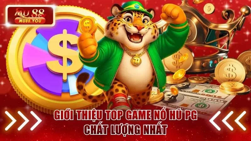 Giới thiệu top game nổ hũ PG chất lượng nhất