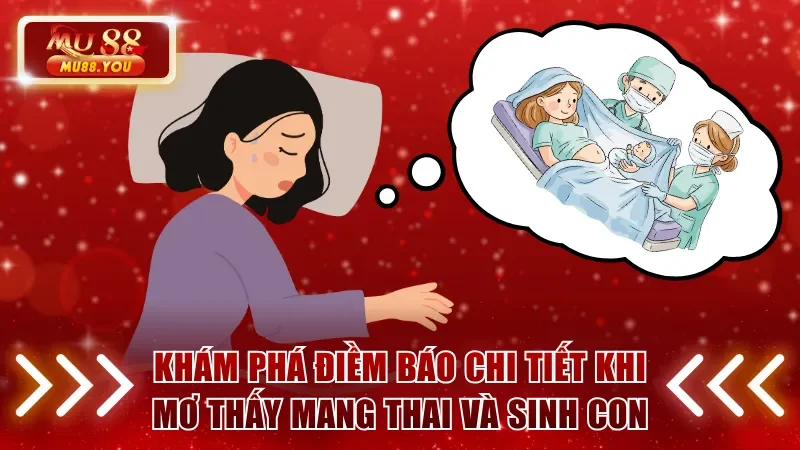 Khám phá điềm báo chi tiết khi mơ thấy mang thai và sinh con