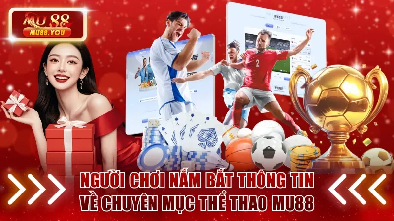 Người chơi nắm bắt thông tin về chuyên mục thể thao MU88