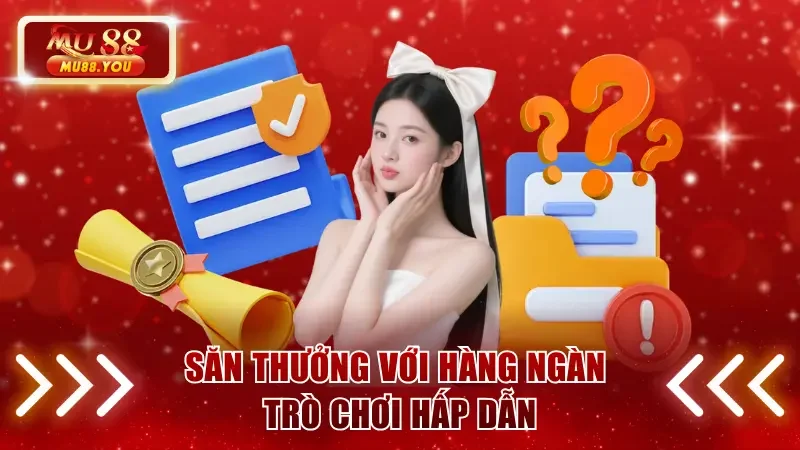 Săn thưởng với hàng ngàn trò chơi hấp dẫn