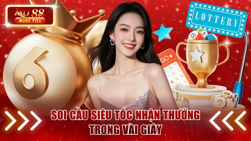 Soi cầu siêu tốc nhận thưởng trong vài giây