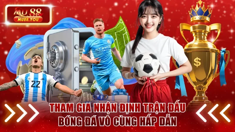 Tham gia nhận định trận đấu bóng đá vô cùng hấp dẫn