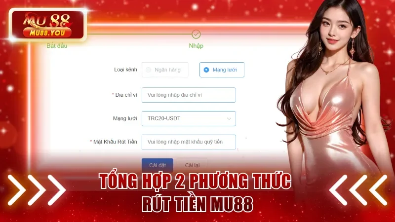 Tổng hợp 2 phương thức rút tiền MU88