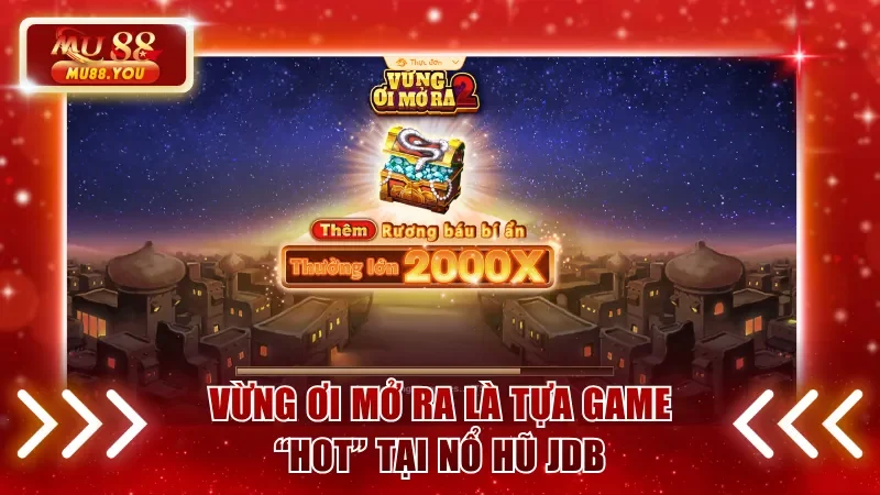 Vừng ơi mở ra là một trong những game hot tại nổ hũ JDB 